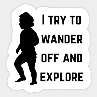 I try to wander off and explore (MD23KD002) Sticker